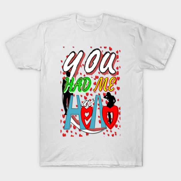 You had me at hello T-Shirt by joinphp